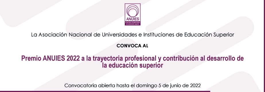Premio ANUIES 2022 a la trayectoria profesional y contribución al desarrollo de la educación superior   